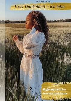 eBook: Trotz Dunkelheit - Ich lebe