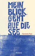 ebook: Mein Blick geht auf die See