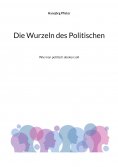 eBook: Die Wurzeln des Politischen