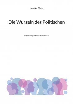 eBook: Die Wurzeln des Politischen
