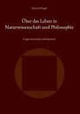 ebook: Über das Leben in Naturwissenschaft und Philosophie