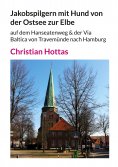 ebook: Jakobspilgern mit Hund von der Ostsee zur Elbe