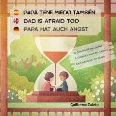 eBook: Papá tiene miedo también. Dad is afraid too. Papa hat auch Angst.