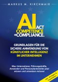 eBook: AI Act Competence + Compliance - Grundlagen für die sichere Anwendung von Künstlicher Intelligenz im