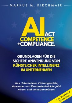 eBook: AI Act Competence + Compliance - Grundlagen für die sichere Anwendung von Künstlicher Intelligenz im
