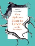 eBook: Vom objektiven Sinn des Lebens und der Demokratie