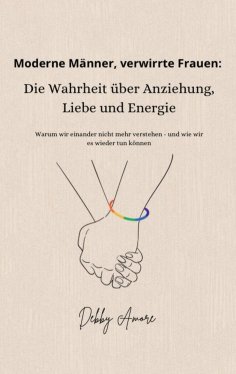 eBook: Moderne Männer, verwirrte Frauen: Die Wahrheit über Anziehung, Liebe und Energie
