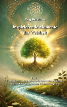 ebook: Einhundert Kontemplationen für spirituelles Wachstum, inspiriert durch das Eßener Evangelium des Fri