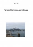 ebook: Unser kleines Abendteuer