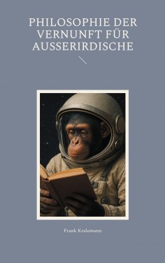 eBook: Philosophie der Vernunft für Ausserirdische