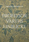 ebook: Professor Varths Einblicke