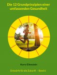ebook: Die 12 Grundprinzipien einer umfassenden Gesundheit