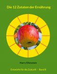 ebook: Die 12 Zutaten der Ernährung