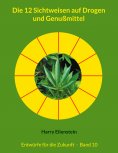 ebook: Die 12 Sichtweisen auf Drogen und Genußmittel