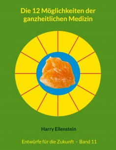 ebook: Die 12 Möglichkeiten der ganzheitlichen Medizin
