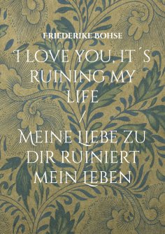 eBook: I love you, it´s ruining my life
