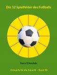 eBook: Die 12 Spielfelder des Fußballs