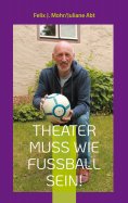 eBook: Theater muss wie Fußball sein!