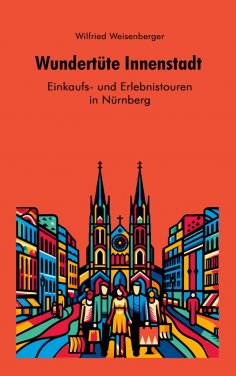 eBook: Wundertüte Innenstadt - Einkaufs und Erlebnistouren in Nürnberg