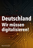 ebook: Deutschland - Wir müssen digitalisieren!