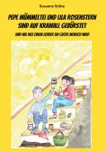 eBook: Pepe Mümmeltei und Lila Rosenstern sind auf Krawall gebürstet