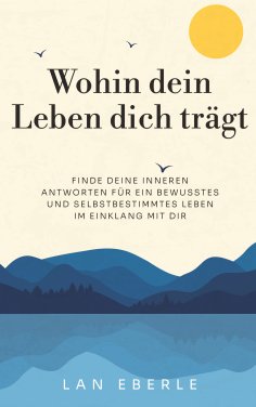 eBook: Wohin dein Leben dich trägt