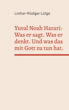 ebook: Yuval Noah Harari: Was er sagt. Was er denkt. Und was das mit Gott zu tun hat.