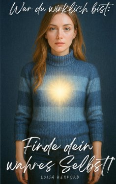 eBook: Wer du wirklich bist: Finde dein wahres Selbst!