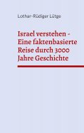 ebook: Israel verstehen - Eine faktenbasierte Reise durch 3000 Jahre Geschichte