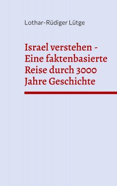 ebook: Israel verstehen - Eine faktenbasierte Reise durch 3000 Jahre Geschichte