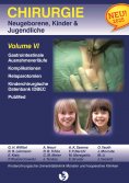 eBook: Chirurgie im Kindesalter Chirurgie bei Neugeborenen, Säuglingen, Jugendlichen und Kindern