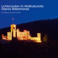eBook: Lichterzauber im Weltkulturerbe Oberes Mittelrheintal