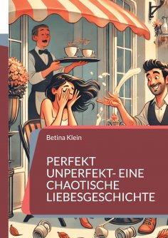 eBook: Perfekt unperfekt- eine chaotische Liebesgeschichte