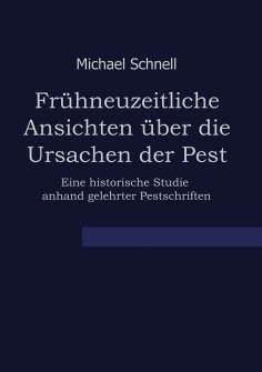 eBook: Frühneuzeitliche Ansichten über die Ursachen der Pest