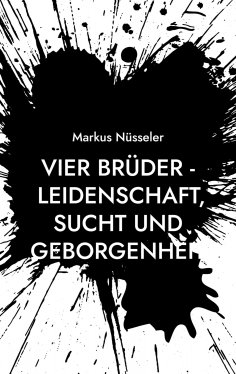 eBook: Vier Brüder - Leidenschaft, Sucht und Geborgenheit