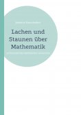eBook: Lachen und Staunen über Mathematik