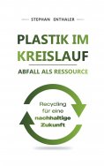 eBook: Plastik im Kreislauf - Abfall als Ressource