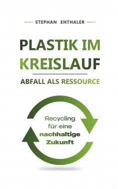 eBook: Plastik im Kreislauf - Abfall als Ressource