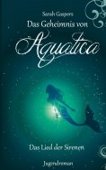 ebook: Das Geheimnis von Aquatica - Das Lied der Sirenen
