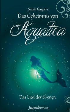 ebook: Das Geheimnis von Aquatica - Das Lied der Sirenen