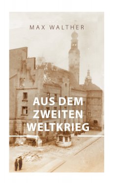 eBook: Aus dem zweiten Weltkrieg