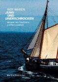 eBook: Wir waren jung und unerschrocken