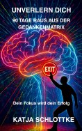 eBook: Unverlern dich 90 Tage raus aus der Gedankenmatrix
