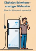 ebook: Digitales Scheitern - analoger Wahnsinn