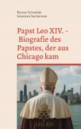 eBook: Papst Leo XIV. - Biografie des Papstes, der aus Chicago kam