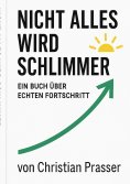 eBook: Nicht alles wird schlimmer