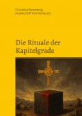 eBook: Die Rituale der Kapitelgrade: Die Grade 15 bis 18 der Freimaurer des Alten und Angenommenen Schottis