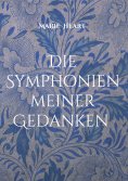 ebook: Die Symphonien meiner Gedanken