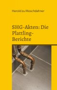 ebook: SHG-Akten: Die Plattling-Berichte
