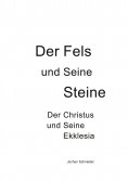 ebook: Der Fels und seine Steine - Der Christus und Seine Ekklesia